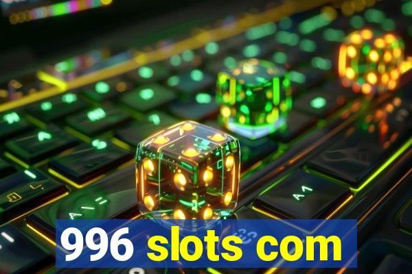 996 slots com